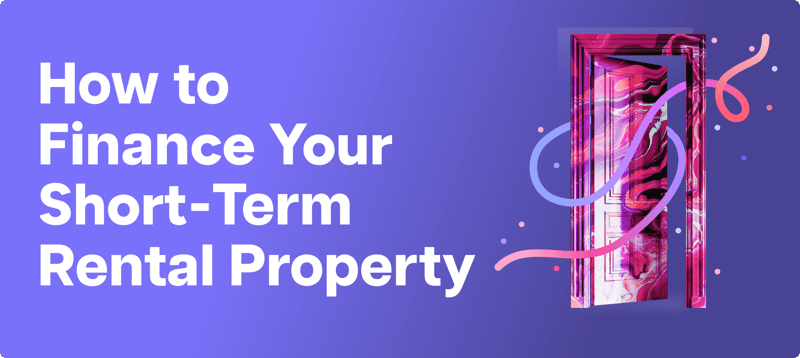 How to Finance Your Short-Term Rental Property