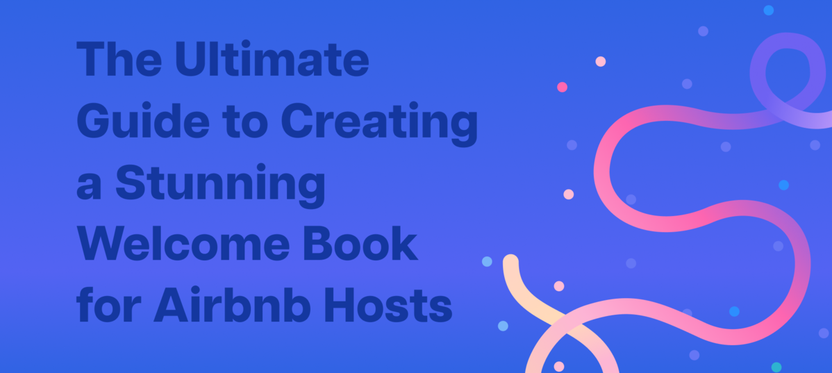 The Ultimate Guide to Creating a Welcome Book for Airbnb Hosts