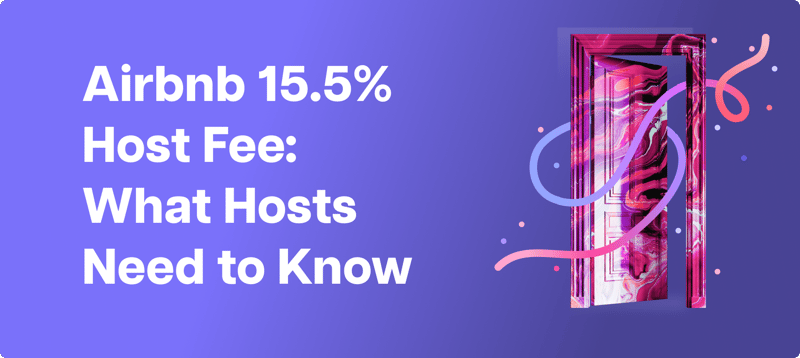 Airbnb 15.5% Host Fee: What Hosts Need to Know