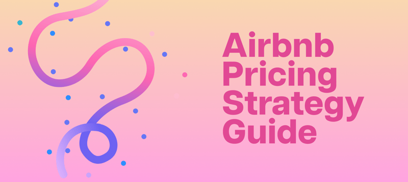 The Complete Airbnb Pricing Strategy Guide