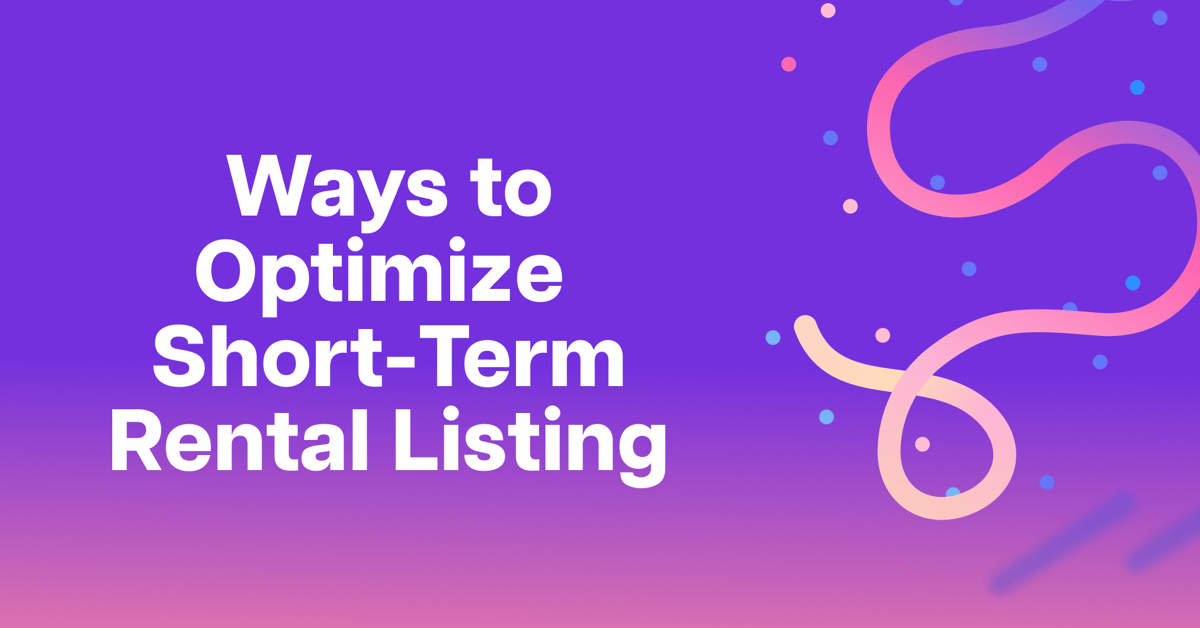 22 Quick and Easy Ways to Optimize Your Short-Term Rental Listing
