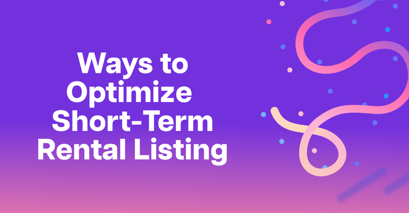 22 Quick and Easy Ways to Optimize Your Short-Term Rental Listing
