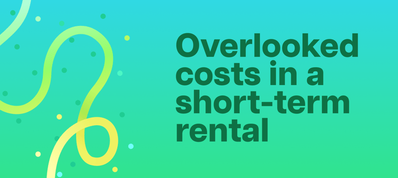 The Most Overlooked Costs in a Short-Term Rental Property