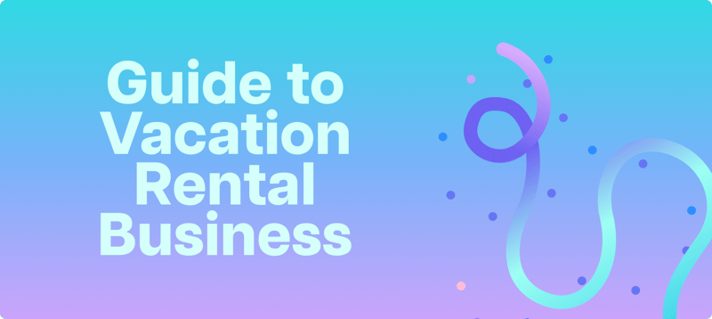Title graphic reading Guide to Vacation Rental Business, for hosts starting a rental business