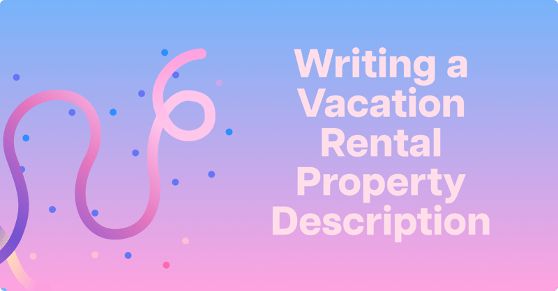 How to Write a Vacation Rental Property Description