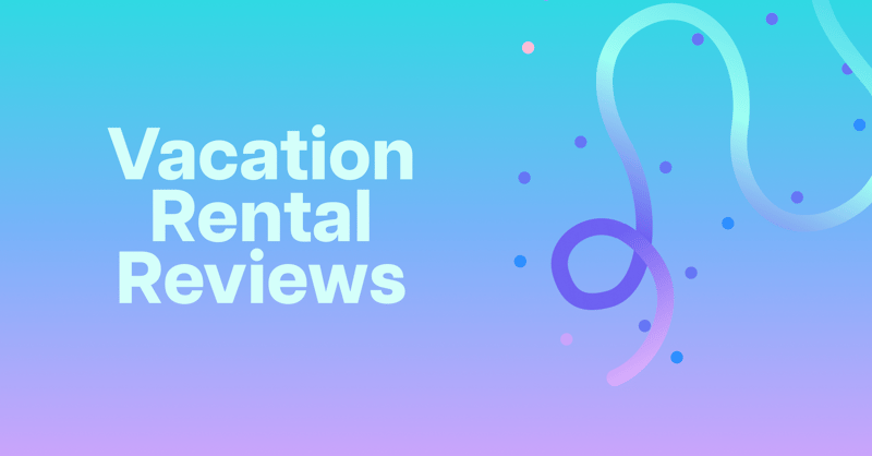 Title graphic reading Vacation Rental Reviews, for a guide to earning more guest reviews