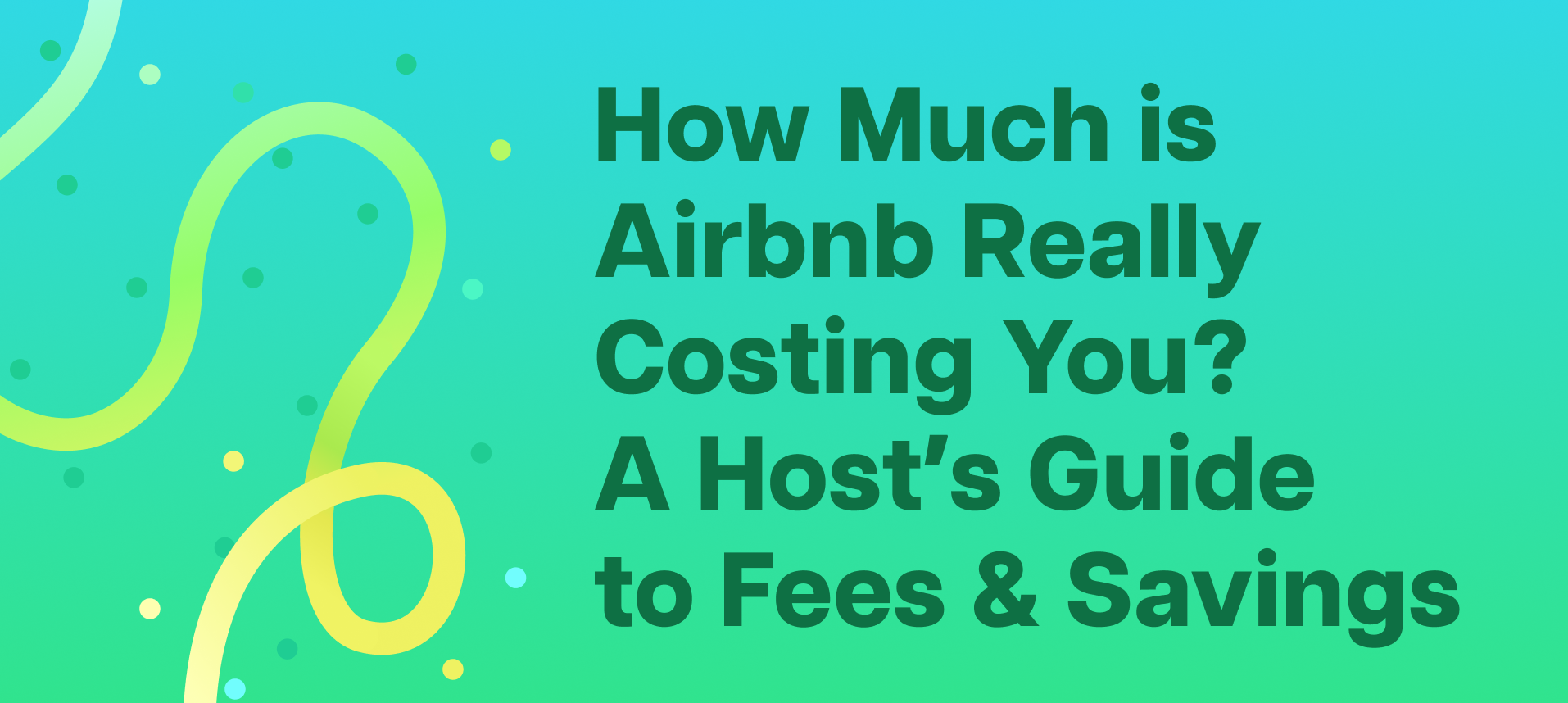 How Much is Airbnb Really Costing You? A Host’s Guide to Fees & Savings