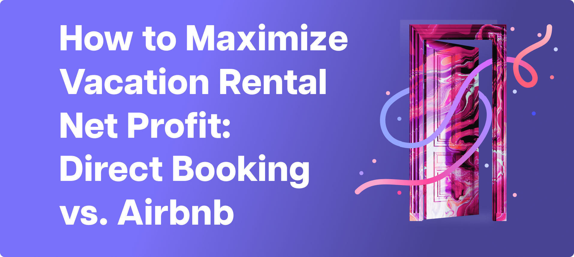 How to Maximize Vacation Rental Net Profit: Direct Booking vs. Airbnb