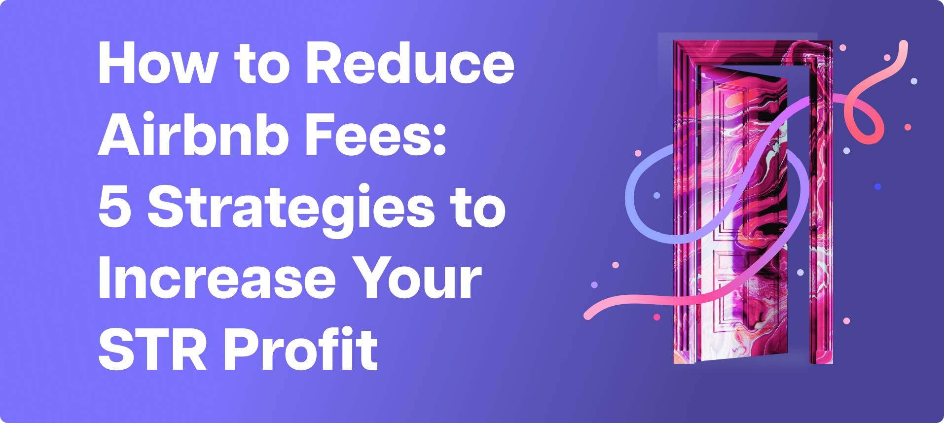 How to Reduce Airbnb Fees: 5 Strategies to Increase Your STR Profit